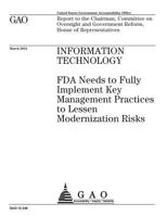 Information technology  : FDA needs to fully implement key management practices to lessen modernization risks : report to the Chairman, Committee on ... Government Reform, House of Representatives. 149128398X Book Cover