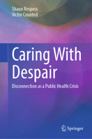 Caring With Despair: Disconnection as a Public Health Crisis 3032291003 Book Cover