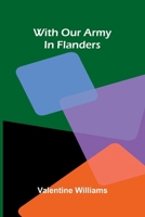 With our army in Flanders 9374595567 Book Cover