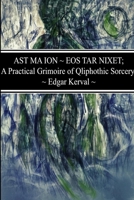 AST MA ION EOS TAR NIXET; A Practical Grimoire of Qliphothic Sorcery 0578210347 Book Cover
