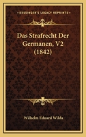 Das Strafrecht Der Germanen, V2 (1842) 1160450099 Book Cover