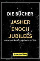 DIE BÜCHER JASHER, ENOCH UND JUBILEES (German Edition) B0CQDSWLQS Book Cover