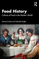 History of Food: Food Cultures in the Modern World 1032740353 Book Cover