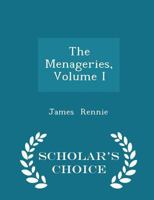The Menageries; Volume I 1018233709 Book Cover