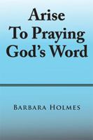 Arise to Praying God’s Word 1984537261 Book Cover