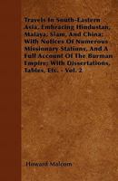 Travels in South-Eastern Asia, Embracing Hindustan, Malaya, Siam, and China; With Notices of Numerous Missionary Stations, and a Full Account of the Burman Empire; With Dissertations, Tables, Etc. - V 1446053180 Book Cover