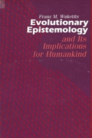 Evolutionary Epistemology and Its Implications for Humankind (S U N Y Series in Philosophy and Biology) 079140286X Book Cover