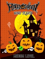 Halloween Word Search Medium Level: Puzzles Activity Book, Fun For Kids & Adults, Puzzle Activities Gift, With Solutions Pages B08GLSY7P2 Book Cover