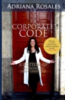 Corporate Code: Bottom Up Perspective on Great Leadership 1682736318 Book Cover