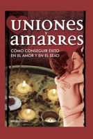 Uniones Y Amarres: cómo conseguir éxito en el amor y en el sexo B08NDVKKHX Book Cover