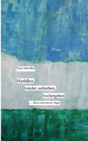 Hinfallen, wieder aufstehen, weitergehen.: Mein Leben mit der Angst...... 3756802507 Book Cover