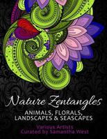Nature Zentangles: Animals, Florals, Landscapes, and Seascapes: Coloring Books for Grown-Ups, Adult Relaxation 1539903974 Book Cover
