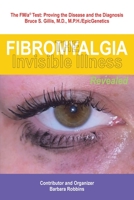 Fibromyalgia: The Invisible Illness, Revealed 1638440301 Book Cover