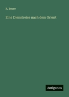 Eine Dienstreise nach dem Orient 3563954321 Book Cover
