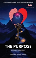 THE PURPOSE: EMPOWER YOUR JOURNEY B0FQ3SY6QM Book Cover