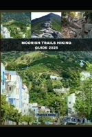 MOORISH TRAILS HIKING GUIDE 2025 (The Roamer’s Handbook) B0FLPX5JPY Book Cover