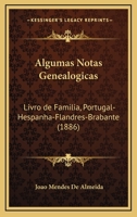 Algumas Notas Genealógicas: Livro De Familia: Portugal, Hespanha, Flandres-Brabante, Brazil, São Paulo-Maranhão: Séculos Xvi-Xix B0BM8G7XLY Book Cover