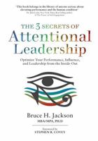 The 3 Secrets of Attentional Leadership: Optimize Your Performance, Influence, and Leadership from the Inside-Out B0DVRKNX68 Book Cover