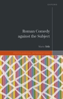 Roman Comedy against the Subject (Postclassical Interventions) 0198920091 Book Cover