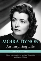 Moira Dynon: An Inspiring Life 0648774716 Book Cover