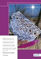 Maintenant je sais pourquoi maman buvait de l'eau de Javel (French Edition) B0DBPPGTPK Book Cover