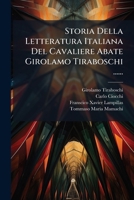 Storia Della Letteratura Italiana Del Cavaliere Abate Girolamo Tiraboschi ...... 127661554X Book Cover
