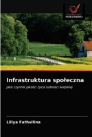 Infrastruktura społeczna: jako czynnik jakości życia ludności wiejskiej 6203243221 Book Cover