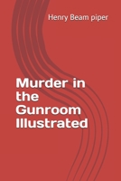 Murder in the Gunroom Illustrated B08D4Y53HN Book Cover