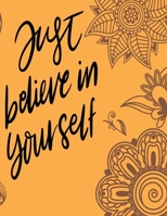 Just believe in your self: Coloring book for everyone B08XN9G96V Book Cover