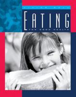 Eating for Good Health (Living Well, Staying Healthy) 1592960790 Book Cover