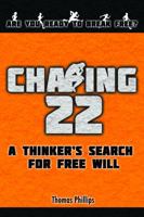 Chasing 22: A Thinker's Search for Free Will (Catching-22) (Volume 1) 1732460701 Book Cover