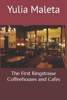 The First Ringstrasse Coffeehouses and Cafes (Introducing Vienna’s Café Culture) B0CL2DW3D4 Book Cover