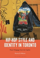 Hip-Hop Style and Identity in Toronto: Music Pedagogy from the Cypher B0H6XR277R Book Cover