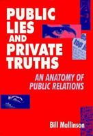 Public Lies and Private Truths: An Anatomy of Public Relations 030433832X Book Cover