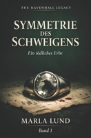 Titel THE RAVENHALL LEGACY: Symmetrie des Schweigens: Dark-Academia-Thriller (Band 1): Ein mörderisches Erbe. Eine verbotene Liebe. Ein tödliches Geheimnis. B0GSWBXPSY Book Cover