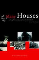 Of Many Houses: A Young Woman's Journey from the Third Reich to the New World 1413459897 Book Cover