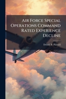 Air Force Special Operations Command Rated Experience Decline: Evolution and Solutions 1286864151 Book Cover