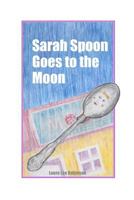 Sarah Spoon Goes to the Moon 1718028989 Book Cover