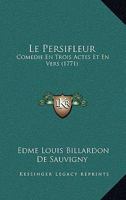Le Persifleur: Comedie En Trois Actes Et En Vers 1168938228 Book Cover