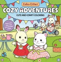 Calico Critters: Cozy Adventures Coloring Book: Cute and Comfy Coloring for All Ages 1035082349 Book Cover
