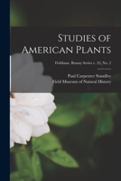 Studies of American Plants; Fieldiana. Botany series v. 22, no. 2 1013331672 Book Cover