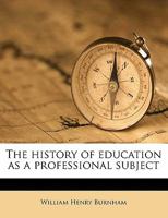 The History Of Education As A Professional Subject 1120889537 Book Cover