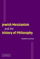 Jewish Messianism and the History of Philosophy 0521104637 Book Cover