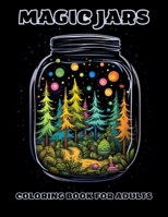 Magic Jars Coloring Book For Adults: Relax, Color, And Escape To The World Of Jars B0CN6R3F5F Book Cover