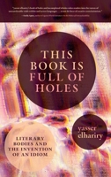 This Book Is Full of Holes: Literary Bodies and the Invention of an Idiom (The Exquisite Corpse) 1779401515 Book Cover