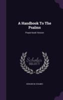 A Handbook to the Psalms: Prayer-Book Version 1175179647 Book Cover