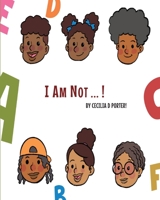 I AM NOT! B08RR7G7DC Book Cover