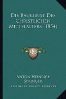 Die Baukunst des christlichen Mittelalters 1168412935 Book Cover