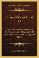 History Of Great Britain V2: From The Death Of Henry VIII To The Accession Of James VI Of Scotland To The Crown Of England 1164672444 Book Cover