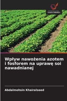 Wplyw nawozenia azotem i fosforem na uprawe soi nawadnianej (Polish Edition) 6209444881 Book Cover